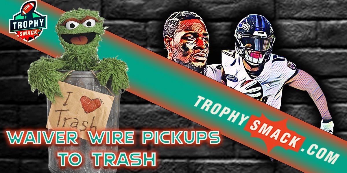 Week 7 Waiver Wire Pickups To Trash TrophySmack